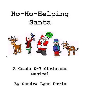 Ho-Ho-Helping Santa, a Grade K-7 Musical by Sandra Davis