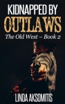 Kidnapped by Outlaws, by Linda Aksomitis